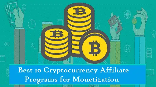 Best 10 Cryptocurrency Affiliate Programs for Monetization