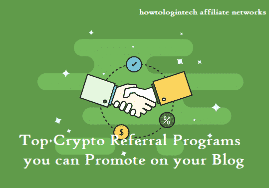 Top Crypto Referral Programs you can Promote on your Blog