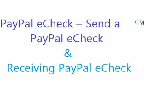 PayPal eCheck –No 1 Cool Way to Send a PayPal eCheck