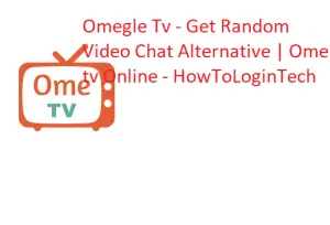 Omegle Tv - Get Random Video Chat Alternative | Ome tv Online
