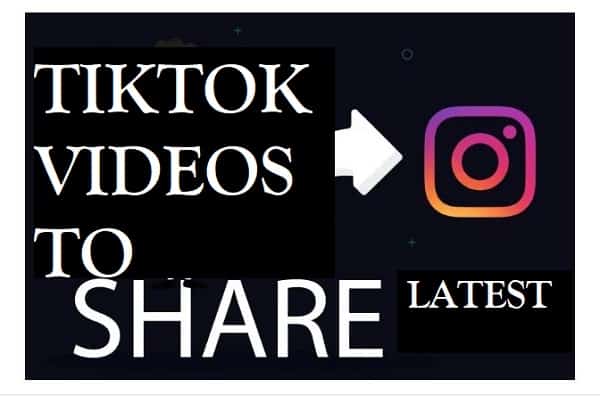 Share TikTok Videos On Instagram 2021[Latest] | Share TikTok Videos