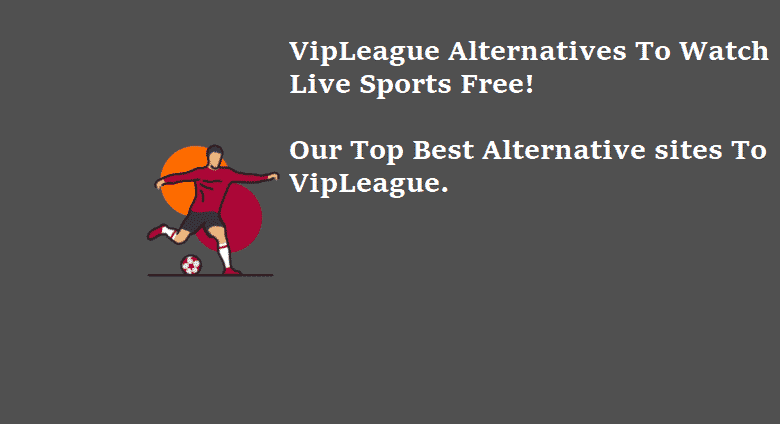 VipLeague Alternatives 2021 To Watch Live Sports Free
