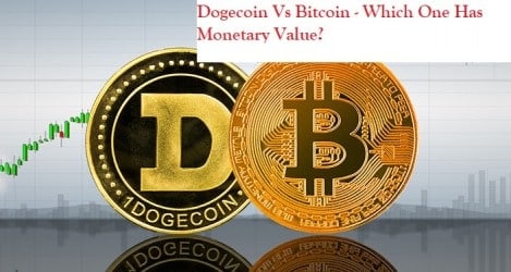 Dogecoin Vs Bitcoin - Which One Has Monetary Value?