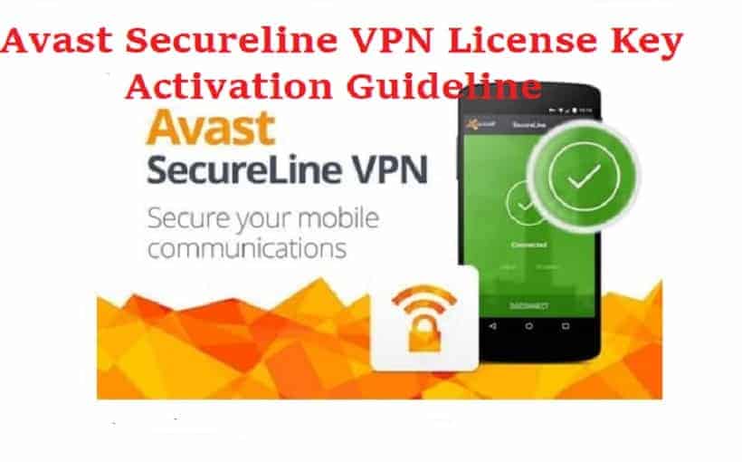 Avast Secureline VPN License Key Activation Guideline