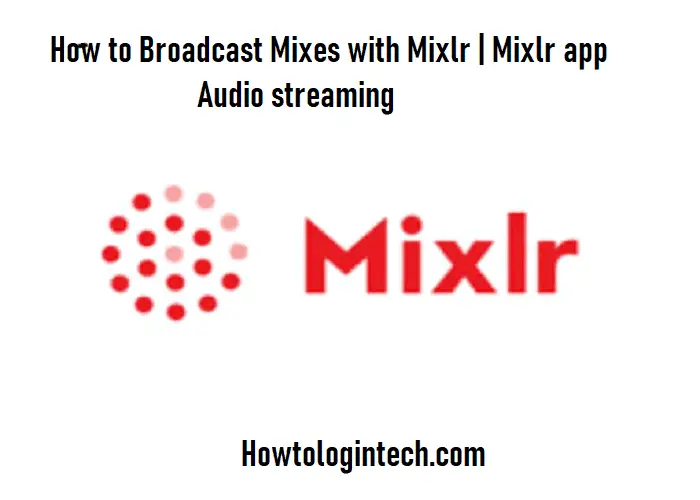 Mixlr | Mixlr App an Audio Streaming